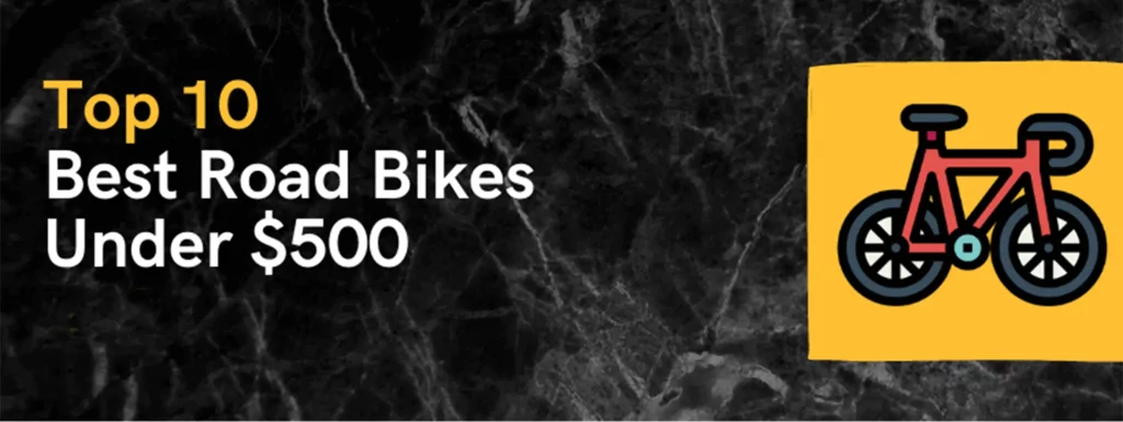 Best Road Bikes Under $500