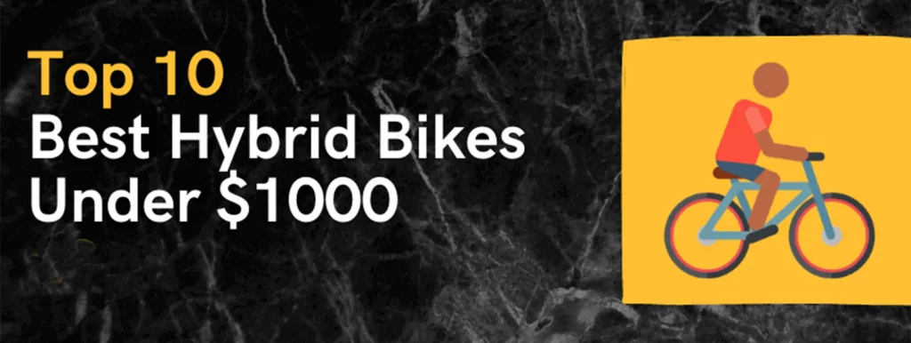 Best Hybrid Bikes Under $1000 in 2022