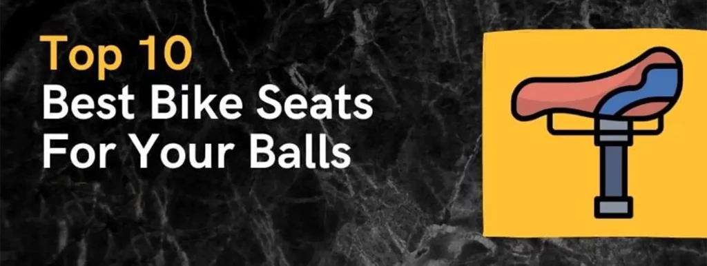 Best Bike Seats for Your Balls (For Prostate & Prevent Numbness)