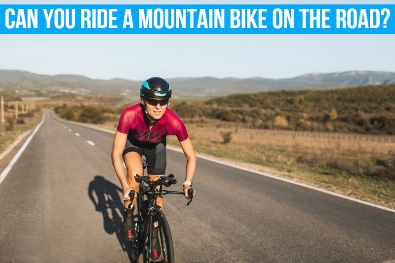 Can you ride a mountain bike on the road?