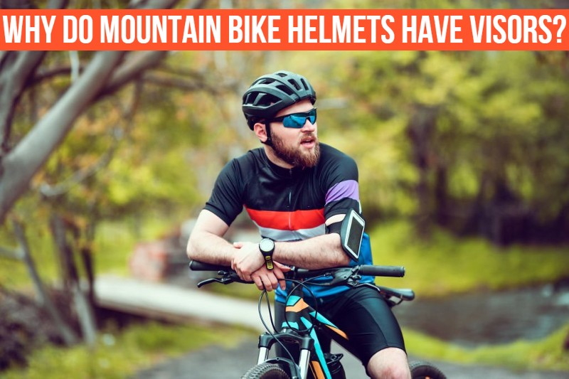 Why Do Mountain Bike Helmets Have Visors?