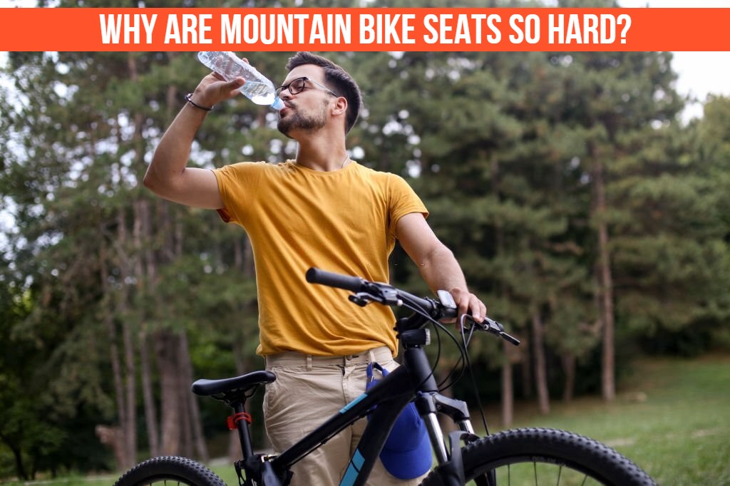 Why Are Mountain Bike Seats So Hard?