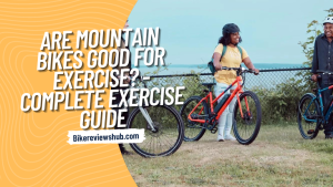 Are Mountain Bikes Good For Exercise