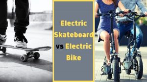 Electric Skateboard vs Electric Bike