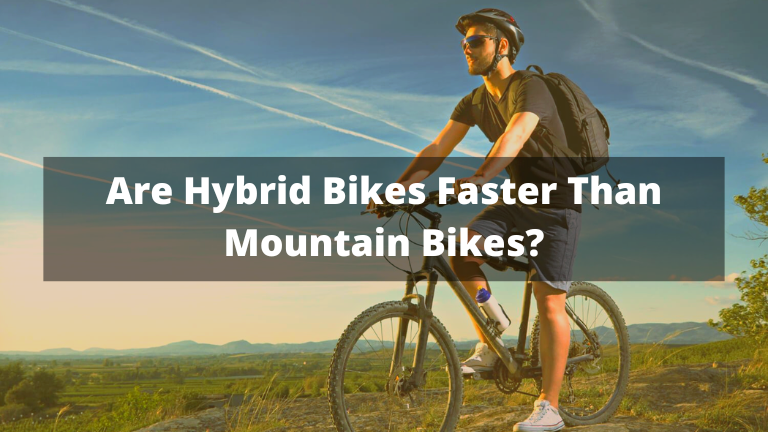 Are Hybrid Bikes Faster Than Mountain Bikes?
