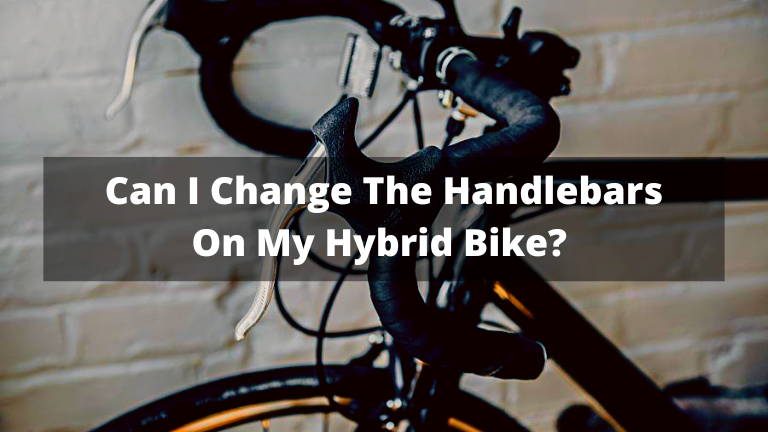 Can I Change The Handlebars On My Hybrid Bike?