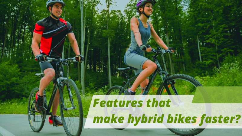 What are features that make hybrid bikes faster