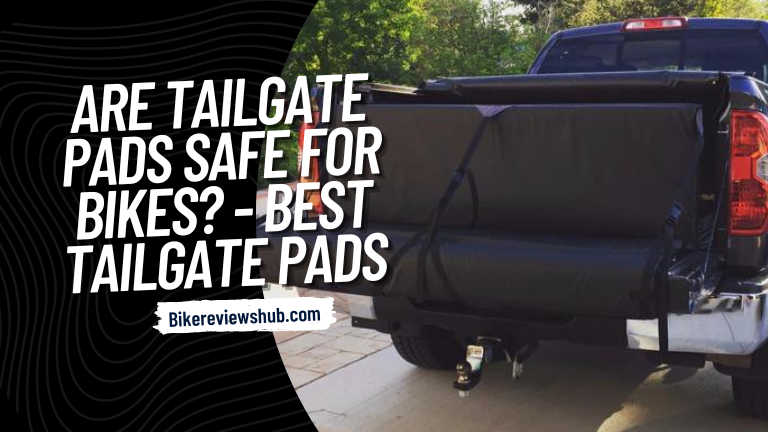 are tailgate pads safe for bikes