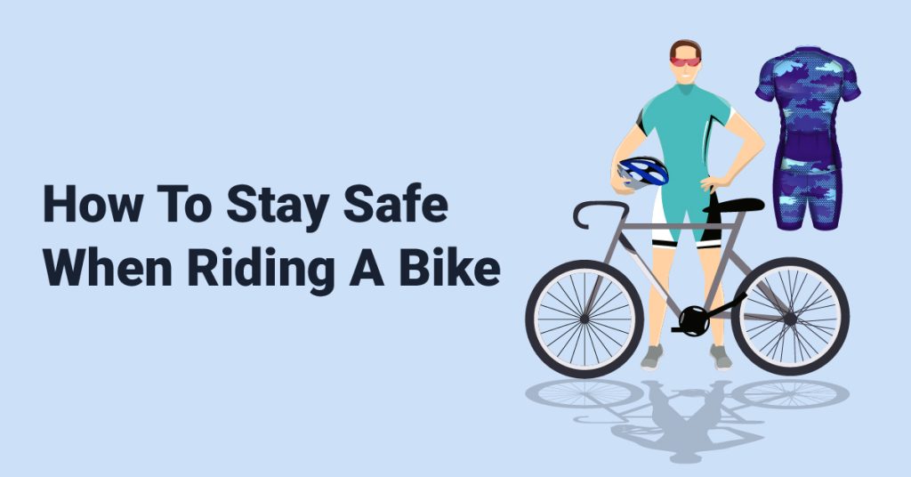 How To Stay Safe When Riding A Bike